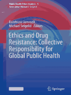 cover image of Ethics and Drug Resistance: Collective Responsibility for Global Public Health